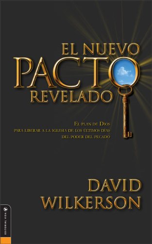 El Nuevo Paco Revelado El Plan de Dios Para Liberar A la Iglesia De Los Ultimos dias del poder del pecado (New Covenant Unveiled, The: God's plan to ... from the power of sin) (Spanish Edition)