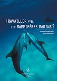 Travailler avec les mammif�res marins ?