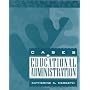 Cases in Educational Administration