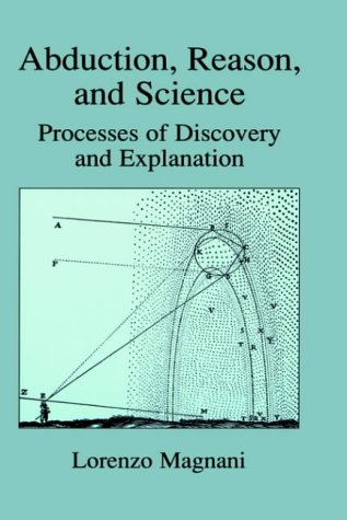 Abduction, Reason and Science: Processes of Discovery and Explanation