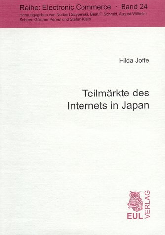 Cover image : Teilmärkte des Internets in Japan: Eine Analyse der Märkte für Mobiltelefone, Convenience Stores und Spielekonsolen unter Beachtung kultureller Einflussfaktoren auf die Entstehung dieser Teilmärkte
