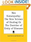 Neo Naturopathy: The New Science of Healing or the Doctrine of Unity of Diseases