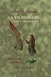 La vie militaire sous l'ancien régime: Tome 2. Les officiers La vie militaire sous l'ancien régime: Tome 2. Les officiers