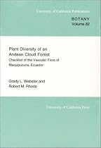 Plant Diversity of an Andean Cloud forest: Inventory of the Vascular Flora of Maquipucuna, Ecuador (University of California Publications in Botany)