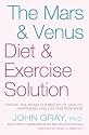 The Mars & Venus Diet and Exercise Solution: Create the Brain Chemistry of Health, Happiness, and Lasting Romance