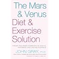 The Mars & Venus Diet and Exercise Solution: Create the Brain Chemistry of Health, Happiness, and Lasting Romance