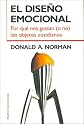 El diseno emocional/ Emotional Design: Por que nos gustan o no los objetos cotidianos / Why we Love (or Hate) Everyday Things (Paidos Transiciones) (Spanish Edition)