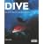 Dive - The Ultimate Guide to 60 of the World's Top Dive Locations