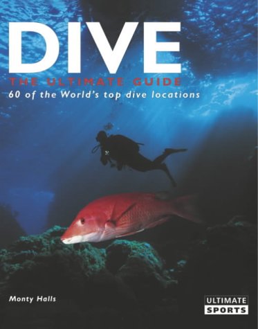 Dive - The Ultimate Guide to 60 of the World's Top Dive Locations