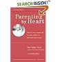 Parenting by Heart: How to Stay Connected to Your Child in a Disconnected World