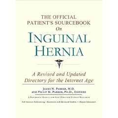 The Official Patient's Sourcebook on Inguinal Hernia: A Revised and Updated Directory for the Internet Age