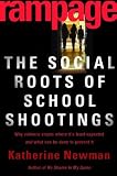 Rampage: The Social Roots Of School Shootings