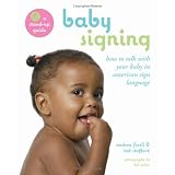 Baby Signing: How to Talk with Your Baby in American Sign Language