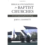 Biblical Foundations for Baptist Churches: A Contemporary Ecclesiology