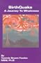 BirthQuake: A Journey To Wholeness