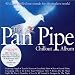 The Pan Pipe Chillout Album: 40 Classic Chillout Sounds for the Modern World