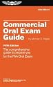 Commercial Oral Exam Guide: The Comprehensive Guide to Prepare You for the FAA Oral Exam (Oral Exam Guide series)