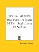 Book How To Get What You Want: A Study Of The Magic Laws Of Nature