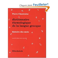 Dictionnaire �tymologique de la langue grecque : Histoire des mots