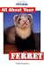 Book Barron's All About Your Ferret (All about Your Pet)