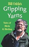Bill Oddie's Gripping Yarns: Tales of Birds and Birding (Miscellaneous)