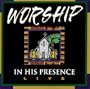 Worship in His Presence Live