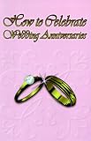 How to Celebrate Wedding Anniversaries