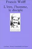 L Être, l Homme, le Disciple : Figures philosophiques empruntées aux anciens