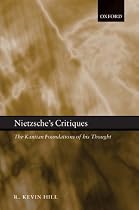 Nietzsche's Critiques: The Kantian Foundations of His Thought