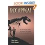 Rex Appeal: The Amazing Story of Sue, the Dinosaur That Changed Science, the Law, and My Life