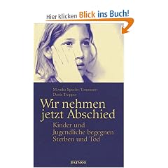 Wir nehmen jetzt Abschied. Kinder und Jugendliche begegnen Sterben und Tod