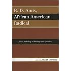 Click here to buy B.D. Amis, African American Radical: A Short Anthology of Writings and Speeches by Walter T. Howard.