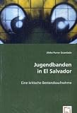 Jugendbanden in El Salvador: Eine kritische Bestandsaufnahme