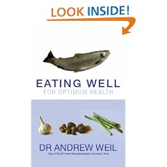 Eating Well For Optimum Health: The Essential Guide to Food, Diet and Nutrition