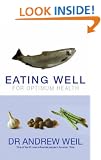 Eating Well For Optimum Health: The Essential Guide to Food, Diet and Nutrition