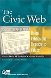 The Civic Web: Online Politics and Democratic Values