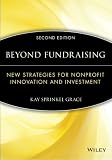 Beyond Fundraising, Second Edition: New Strategies for Nonprofit Innovation and Investment (Afp Fund Development Series)