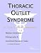Thoracic Outlet Syndrome - A Medical Dictionary, Bibliography, and Annotated Research Guide to Internet References