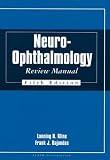 Neuro-Ophthalmology Review Manual