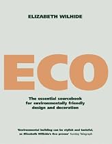 Eco: An Essential Sourcebook for Environmentally Friendly Design and Decoration