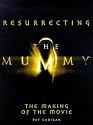 The "Mummy": Resurrecting the "Mummy" - The Making of the Movie