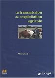 La transmission de l'exploitation agricole
