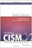 CISM Certified Information Security Manager Certification Exam Preparation Course in a Book for Passing the CISM Exam - The How To Pass on Your First Try Certification Study Guide - Second Edition