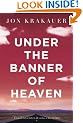 Under the Banner of Heaven: A Story of Violent Faith