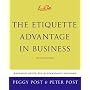 Emily Post's the Etiquette Advantage in Business: Personal Skills for Professional Success (Emily Post's the Etiquette Advantage in Business: Personal)