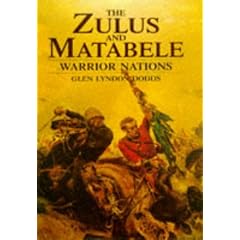 THE ZULUS AND MATABELE Warrior Nations