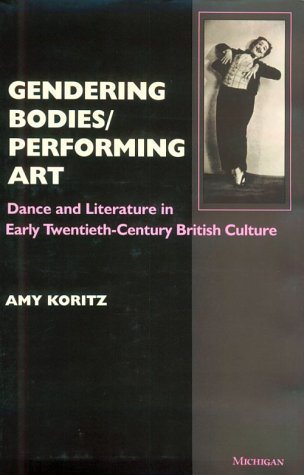 Gendering Bodies/Performing Art: Dance and Literature in Early Twentieth-Century British Culture