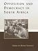 Book Opposition and Democracy in South Africa (Democratization Studies)
