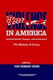 Violence in America: The History of Crime (Violence, Cooperation, Peace)
