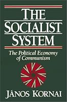 The Socialist System: The Political Economy of Communism